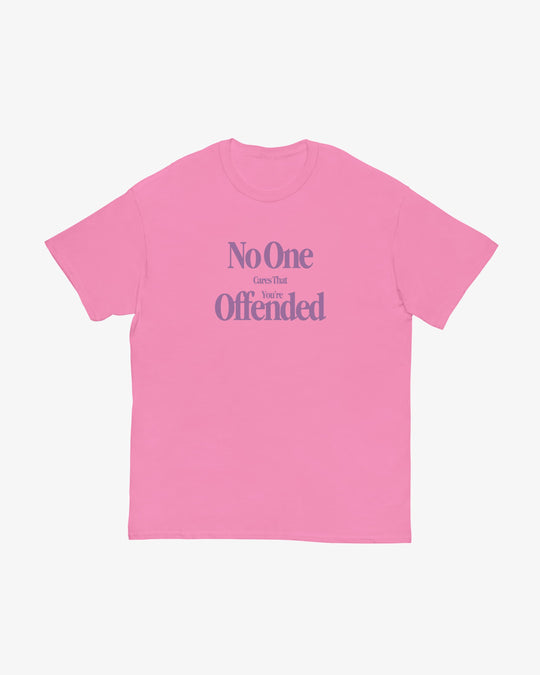 No One Cares If You're Offended t-shirt in azalea pink, "No One Cares That You're Offended" lettering, front view