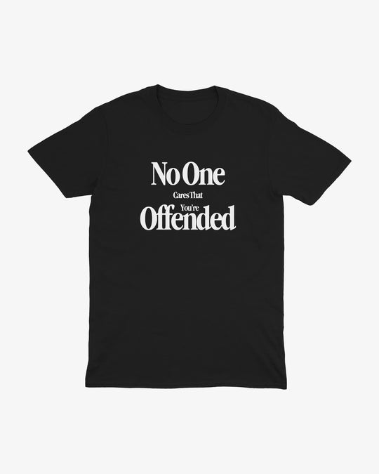 No One Cares If You're Offended t-shirt in black, "No One Cares That You're Offended" lettering, front view