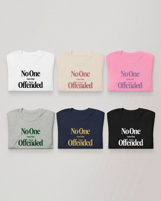 No One Cares If You're Offended t-shirts in natural, white, azalea pink, sport grey, navy and black