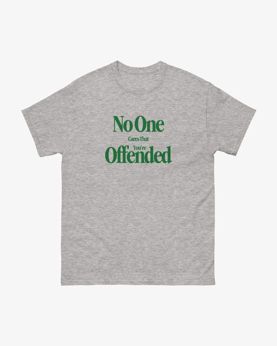 No One Cares If You're Offended t-shirt in sport grey, "No One Cares That You're Offended" lettering, front view