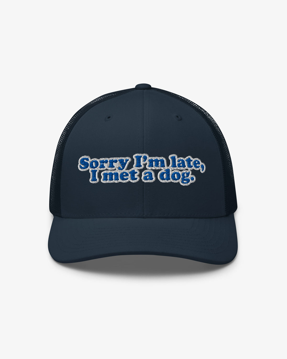 Sorry I'm Late, I Met A Dog embroidered trucker hat, navy, front view
