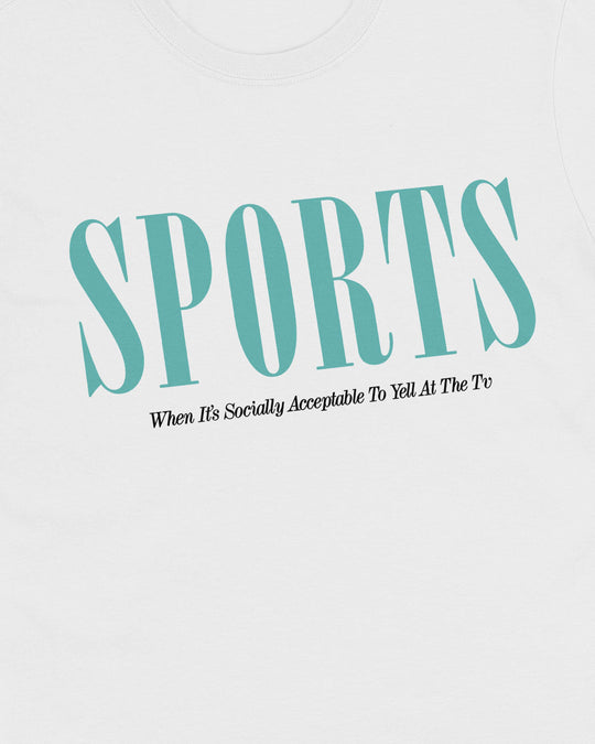 Close-up of the Sports print on the white t-shirt, teal "SPORTS" wordmark with "When It's Socially Acceptable To Yell At The Tv" tagline