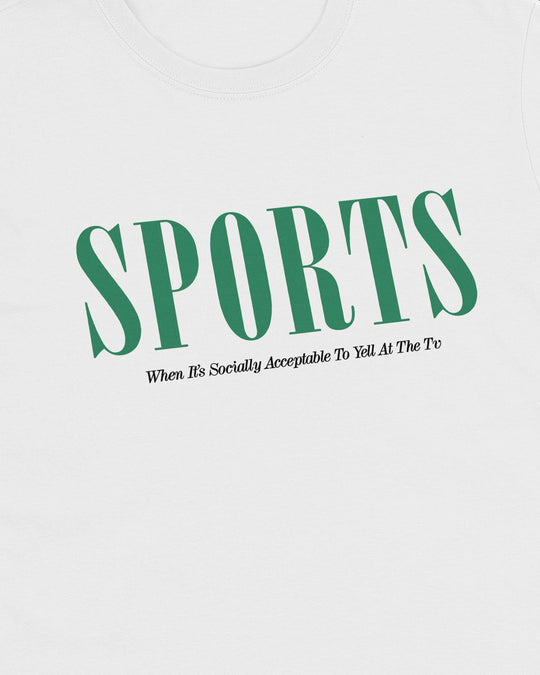 Close-up of the Sports print on the white t-shirt, green "SPORTS" wordmark with "When It's Socially Acceptable To Yell At The Tv" tagline